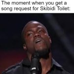 "How about Taylor Swift instead?" | The moment when you get a song request for Skibidi Toilet: | image tagged in kevin hart,funny,memes,skibidi toilet,radio,funny memes | made w/ Imgflip meme maker