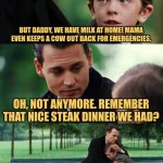 Dad's Going to Buy Milk | BUT DADDY, WE HAVE MILK AT HOME! MAMA EVEN KEEPS A COW OUT BACK FOR EMERGENCIES. OH, NOT ANYMORE. REMEMBER THAT NICE STEAK DINNER WE HAD? I'LL SEE YOU IN 20 YEARS WHEN YOUR COUSIN'S KID MATCHES WITH MY NEW FAMILY ON ANCESTRY. | image tagged in memes,finding neverland,family,ancestry | made w/ Imgflip meme maker