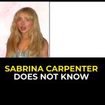Sabrina Carpenter does not know