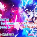 Goku tells Gojo Saiyans exist within every human | “You’re nothing but human! Everyone is!”; “No!  I AM A SAIYAN!!! Every human has Saiyan blood!!!” | image tagged in gojo and goku shared announcement template,goku,gojo,saiyan,human | made w/ Imgflip meme maker