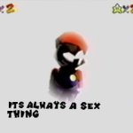 It’s always a sex thing