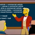 Simpsons Monorail Chalkboard | motor vehicle = commercial vehicle; operate = operate a commercial vehicle; drive = drive a commercial vehicle; all state issued plates = commercial; all state issued licenses = commercial; travel = travel; right to travel = real | image tagged in simpsons monorail chalkboard | made w/ Imgflip meme maker