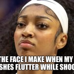 All get toe here | THE FACE I MAKE WHEN MY EYE LASHES FLUTTER WHILE SHOOTING | image tagged in angel reese does not approve,memes,funny,two buttons | made w/ Imgflip meme maker