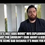 they say it like kids only deserve to watch pure garbage and brain rot | “IT’S JUST KIDS MOVIE” MFS EXPLAINING WHY YOU SHOULDN’T CARE ABOUT A KIDS MOVIE BEING BAD BECAUSE IT’S MADE FOR KIDS | image tagged in gifs,kids,movies,oh wow are you actually reading these tags | made w/ Imgflip video-to-gif maker