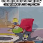 i'm not wrong, you know I'm right | pov looking for that one Lego piece that magically disappeared from my room | image tagged in gifs,memes,funny memes,relatable,relatable memes,meme | made w/ Imgflip video-to-gif maker