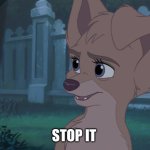 Stop It | STOP IT | image tagged in lady and the tramp 2 | made w/ Imgflip meme maker