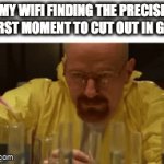 no win for you! | MY WIFI FINDING THE PRECISE WORST MOMENT TO CUT OUT IN GAME | image tagged in gifs,memes,gaming,wifi | made w/ Imgflip video-to-gif maker