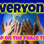 Everyone IS Getting On The Peace Train!  Love, Peace, Equality And Acceptance Are Spreading Like A Unstoppable Wildfire | Everyone; jump on the peace train | image tagged in world peace,love wins,be kind,be helpful,be humble,memes | made w/ Imgflip meme maker