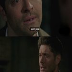 Destiel Meme | I DO LOVE U; I'M TAKING | image tagged in destiel meme | made w/ Imgflip meme maker