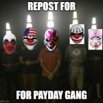 Repost for payday gang meme