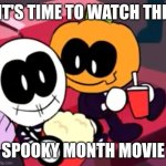 It's da Spooky Month! | IT'S TIME TO WATCH THE; SPOOKY MONTH MOVIE | image tagged in skid and pump movie,memes,funny,spooky month | made w/ Imgflip meme maker