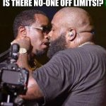 diddy | IS THERE NO-ONE OFF LIMITS!? | image tagged in diddy | made w/ Imgflip meme maker