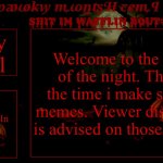 Big announcement | Happy as hell; Welcome to the dead of the night. This is the time i make scarier memes. Viewer discretion is advised on those memes; REPULSIVE-In the dark | image tagged in fries spooky month temp | made w/ Imgflip meme maker