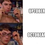 Spiderman Glasses | UPTOBER; OCTOBEAR | image tagged in spiderman glasses | made w/ Imgflip meme maker