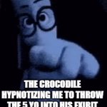 lol idk | THE CROCODILE HYPNOTIZING ME TO THROW THE 5 YO INTO HIS EXIBIT | image tagged in gifs,lol so funny | made w/ Imgflip video-to-gif maker