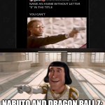 That’s 2 | NARUTO AND DRAGON BALL Z: | image tagged in farquaad pointing | made w/ Imgflip meme maker