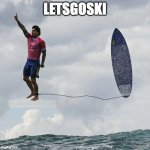 letsgoski | LETSGOSKI | image tagged in the winner and the mvp | made w/ Imgflip meme maker