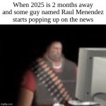 Never knew there was a floating city off the coast of the Cayman Islands, either | When 2025 is 2 months away and some guy named Raul Menendez starts popping up on the news | image tagged in sad heavy computer,call of duty,black ops,2 | made w/ Imgflip meme maker