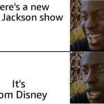 My Actual Feelings When It Came Out | There's a new Percy Jackson show; It's from Disney | image tagged in disappointed black guy | made w/ Imgflip meme maker