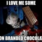 Bon | I LOVE ME SOME; BON BRANDED CHOCOLATE | image tagged in bon,chocolate | made w/ Imgflip meme maker