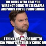 Slimy Used Car Salesman | THE RULES WERE THAT YOU WERE NOT GOING TO USE CARFAX AND SINCE YOU’RE USING CARFAX; I THINK IT’S IMPORTANT TO SAY WHAT’S ACTUALLY GOING ON | image tagged in jd vance lying,used car salesman | made w/ Imgflip meme maker