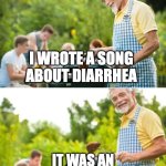 number 2 musings | I WROTE A SONG ABOUT DIARRHEA; IT WAS AN INSTANT NUMBER TWO HIT | image tagged in incoming dad joke | made w/ Imgflip meme maker