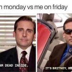 Me on Monday vs Me on friday