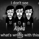 DO NOT PLAY INCREDIBOX AT 3AM | I don't see; what's wrong with this. (Help?) | image tagged in do not play incredibox at 3am,somethings wrong,uhh,incredibox,alpha,bruh | made w/ Imgflip meme maker