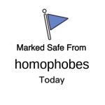 Marked Safe From | homophobes | image tagged in memes,marked safe from,lgbtq | made w/ Imgflip meme maker