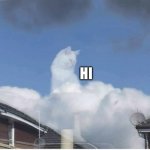 Hi | HI | image tagged in god s cat | made w/ Imgflip meme maker