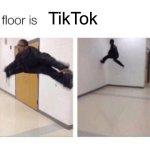 A | TikTok | image tagged in the floor is,a,tiktok | made w/ Imgflip meme maker