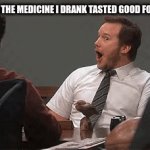 yum | ME WHEN THE MEDICINE I DRANK TASTED GOOD FOR ONCE: | image tagged in gifs,memes | made w/ Imgflip video-to-gif maker