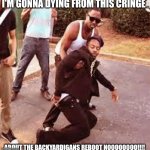 faintbruh | I'M GONNA DYING FROM THIS CRINGE; ABOUT THE BACKYARDIGANS REBOOT NOOOOOOOO!!!! | image tagged in faintbruh,meme,dies from cringe,the backyardigans,backyardigans,faint | made w/ Imgflip meme maker