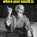 Heard at a dentist’s office | Put your money where your mouth is; Get a good filling | image tagged in bad asian advice | made w/ Imgflip meme maker