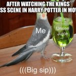 Unsee juice | AFTER WATCHING THE KINGS CROSS SCENE IN HARRY POTTER IN MOVIE 7 | image tagged in unsee juice | made w/ Imgflip meme maker