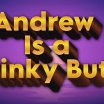 Andrew is a Stinky Butt