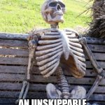 I once got an hour long unskippable ad | WAITING FOR; AN UNSKIPPABLE AD TO END | image tagged in memes,waiting skeleton,youtube,funny | made w/ Imgflip meme maker