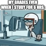 Grades be like: | MY GRADES EVEN WHEN I STUDY FOR 6 HRS: | image tagged in gifs,grades,school,funny | made w/ Imgflip video-to-gif maker