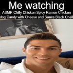 Hhhh | Me watching; ASMR Chilly Chicken Spicy Ramen Chicken Corndog Candy with Cheese and Sauce Black Challenge | image tagged in gifs,memes,tf am i making the meme | made w/ Imgflip video-to-gif maker