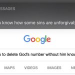 ... | How to delete God's number without him knowing | image tagged in so you know how some sins are unforgivable | made w/ Imgflip meme maker