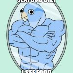 I sea heaven | IM ON A SEAFOOD DIET; I SEE FOOD AND I EAT IT | image tagged in buff blue boy,funny,memes,funny memes | made w/ Imgflip meme maker