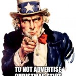 ALL OF YOU!!! | I WANT YOU; TO NOT ADVERTISE CHRISTMAS STUFF UNTIL AFTER THANKSGIVING! | image tagged in memes,uncle sam | made w/ Imgflip meme maker