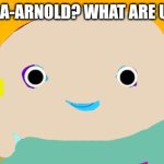 Arnold What are U Doing Here? | HELGA:A-A-ARNOLD? WHAT ARE U DOING? | image tagged in zeno,hey arnold | made w/ Imgflip meme maker