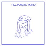 I am potato today meme