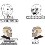 Things you should know before you do | HAHA!! I AM STRAIGHT!! NOOOO00000!!! YES; I ALWAYS RESPECT EVERY OPINIONS.
EVERYONE SHOULD BE TREATED EQUALLY AND FAIRLY,
EVEN THEY ARE STRAIGHT OR GAY. | image tagged in chad we know,memes,facts | made w/ Imgflip meme maker