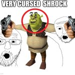 cursed shreccccccc | VERY CURSED  SHROCK | image tagged in shrek t pose | made w/ Imgflip meme maker