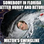 Somebody in Florida Better Hurry and Return Milton's Swingline | SOMEBODY IN FLORIDA
BETTER HURRY AND RETURN; MILTON'S SWINGLINE | image tagged in milton's swingline,hurricane milton swingline,swingline stapler milton,milton,hurricane milton,milton florida swingline | made w/ Imgflip meme maker