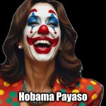 Hobama Payaso | Hobama Payaso | image tagged in hobama payaso | made w/ Imgflip meme maker