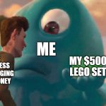 Some people flex with their cars, others, houses. I flex with my LEGOs | ME; MY $500 LEGO SET; THE HOMELESS GUY BEGGING FOR MONEY | image tagged in b o b jell-o | made w/ Imgflip meme maker