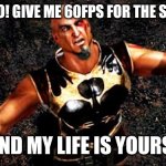 Nintendo! | NINTENDO! GIVE ME 60FPS FOR THE SWITCH 2; AND MY LIFE IS YOURS! | image tagged in kratos and my life is yours,kratos,god of war,funny,memes | made w/ Imgflip meme maker